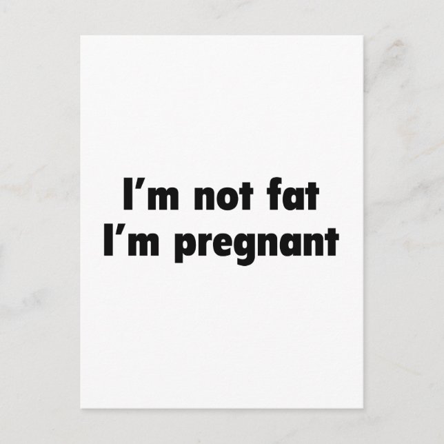 Ich bin nicht fett. Ich bin schwanger. Ankündigungspostkarte (Vorderseite)
