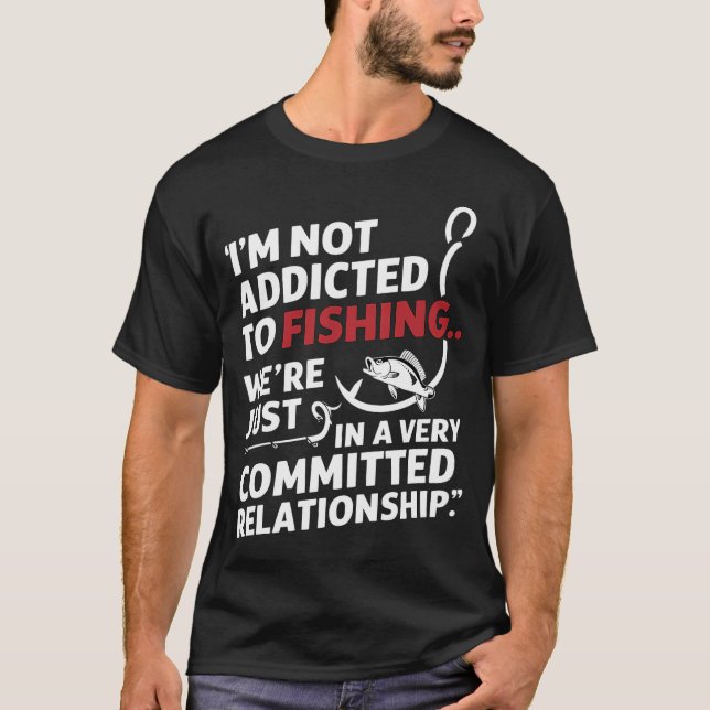 Ich bin nicht fischsüchtig... T-Shirt (Vorderseite)