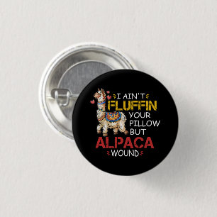 Ich bin nicht Fluffin' dein Kissen, sondern Alpaca Button