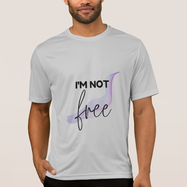 Ich bin nicht frei T-Shirt (Vorderseite)
