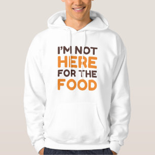 Ich bin nicht für das Essen da Hoodie