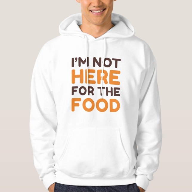 Ich bin nicht für das Essen da Hoodie (Vorderseite)