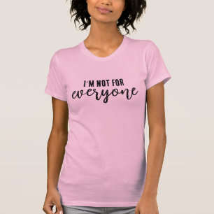 Ich bin nicht für jeden – Selbstbewusste lustige A T-Shirt