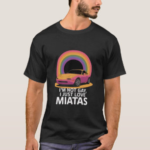 Ich bin nicht Gay I Just Liebe Miatas LGBT Rainbow T-Shirt