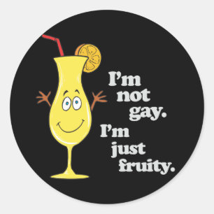 ICH BIN NICHT GAY. ICH BIN NUR FRUCHT. RUNDER AUFKLEBER