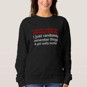 Ich bin nicht Gemein, Leute zu unterbrechen, die z Sweatshirt