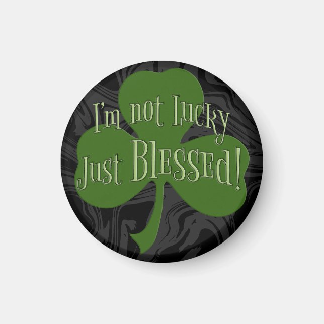 Ich bin nicht glücklich, nur gesegnetes Kleeblatt  Magnet (Vorne)