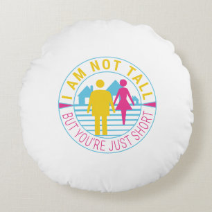 Ich bin nicht groß, aber du bist nur kurz rundes kissen