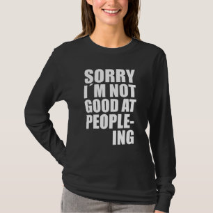 Ich bin nicht gut im People-Ing Fun-Zitat-Statemen T-Shirt