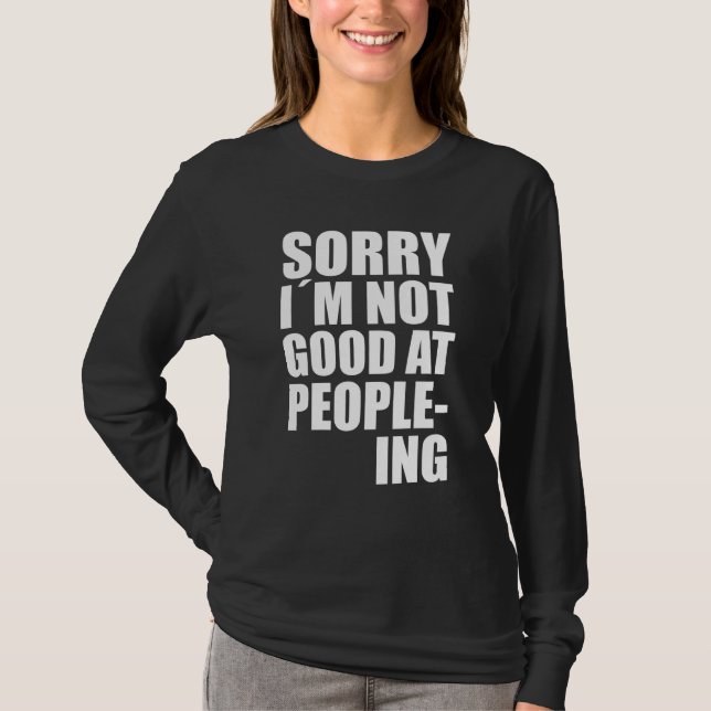 Ich bin nicht gut im People-Ing Fun-Zitat-Statemen T-Shirt (Vorderseite)