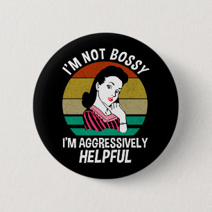 Ich bin nicht herrisch, ich bin aggressiv hilfsber button