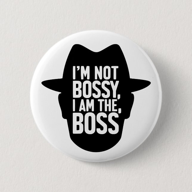 Ich bin nicht herrisch, ich bin der Boss Button (Vorderseite)