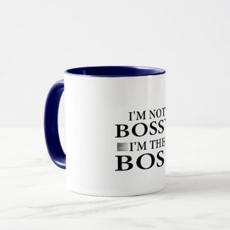 Ich bin nicht herrisch, ich bin der Boss Tasse