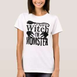 Ich bin nicht Hexe, ich bin Momster Halloween T-Shirt