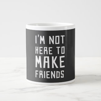 Ich bin nicht hier, Freunde zu machen Jumbo-Tasse