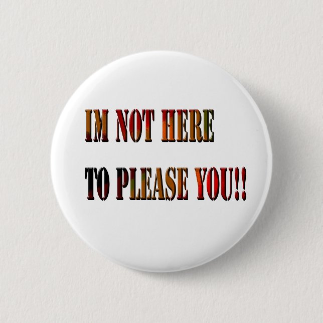 Ich bin nicht hier, um dich zu bitten!!, Abzeichen Button (Vorderseite)