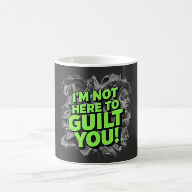 Ich bin nicht hier, um dir ein schlechtes Gewissen Kaffeetasse (Mittel)