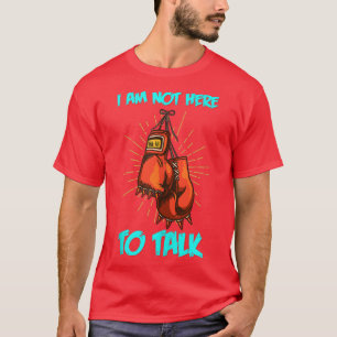Ich bin nicht hier, um über Boing Training Fighter T-Shirt