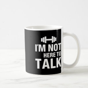 Ich bin nicht hier, um über Gym Bodybuilding Muscl Kaffeetasse