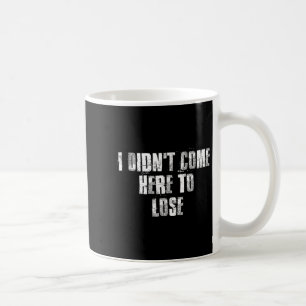 Ich bin nicht hierher gekommen, um Motivierend Fit Kaffeetasse
