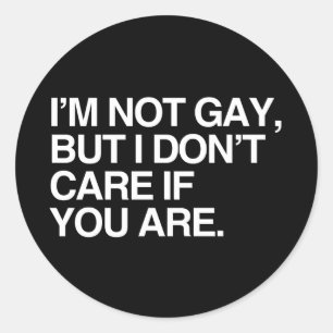 ICH BIN NICHT HOMOSEXUELL, ABER ES IST MIR EGAL, O RUNDER AUFKLEBER