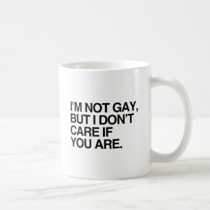 ICH BIN NICHT HOMOSEXUELL, ABER ES IST MIR EGAL, O TASSE
