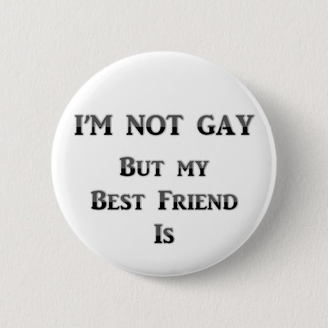 Ich bin nicht homosexuell, aber mein bester Freund Button (Vorderseite)