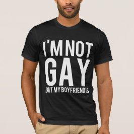 Ich bin nicht homosexuell, aber mein Freund ist T-Shirt