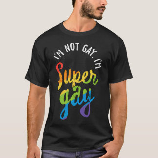 ICH Bin Nicht Homosexuell ICH Bin Super Homosexuel T-Shirt