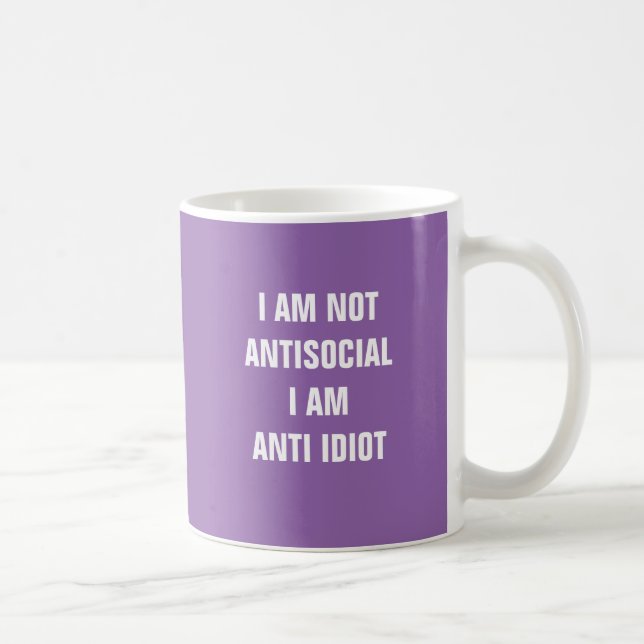 Ich bin nicht ich bin Antiidiot-Tasse antisozial Tasse (Rechts)