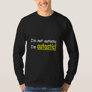 Ich bin nicht ich bin Autastic autistisch! T-Shirt