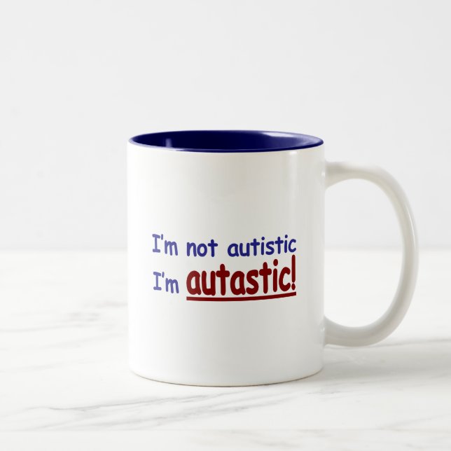 Ich bin nicht ich bin Autastic autistisch! Zweifarbige Tasse (Rechts)