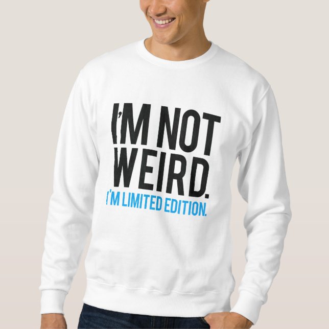 Ich bin nicht ich bin begrenzte Ausgabe sonderbar Sweatshirt (Vorderseite)