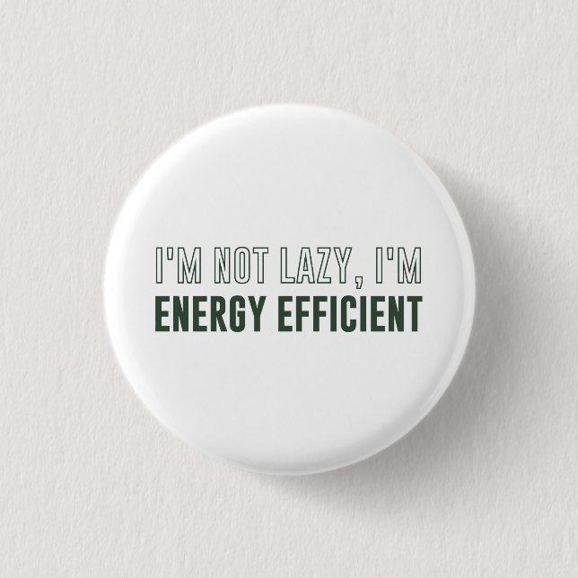 Ich bin nicht ich bin Energiesparend faul Button (Vorderseite)