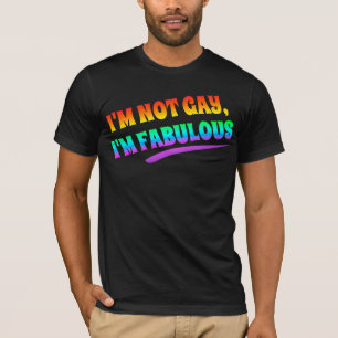 ich bin nicht ich bin fabelhaft homosexuell T-Shirt