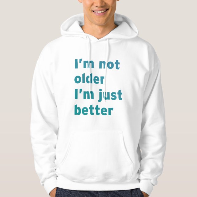 Ich bin nicht ich bin gerade besser älter hoodie (Vorderseite)