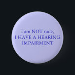 Ich bin NICHT, ich habe einen Hörschaden unhöflich Button<br><div class="desc">Ich bin NICHT, ICH HABE EINEN HÖRSCHADEN, Abzeichen/Knopf bin ein anderes wunderbares Produkt von den freakgeektshirts, Sie kann es besonders anfertigen, wähle Ihre Lieblingsfarbe/colosr, Größen und Arten unhöflich.</div>