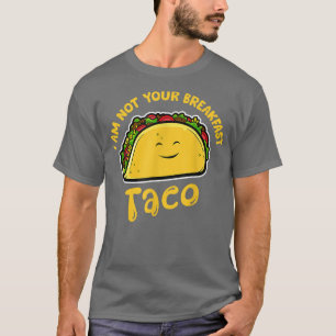 Ich bin nicht Ihr Frühstück Taco, Funny Taco Lover T-Shirt