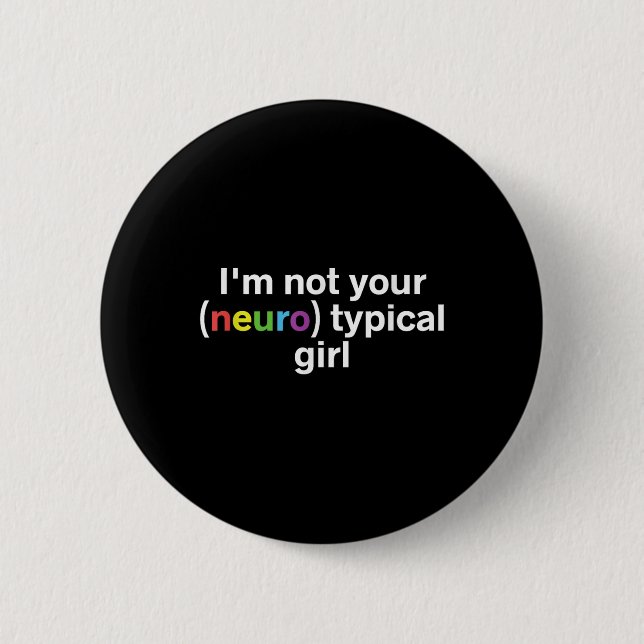 Ich bin nicht Ihr neurotypisches Mädchen Funny Aut Button (Vorderseite)