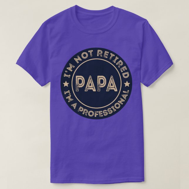 Ich bin nicht im Ruhestand Ich a beruflich Papa T-Shirt (Design vorne)