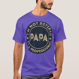 Ich bin nicht im Ruhestand Ich a beruflich Papa T-Shirt
