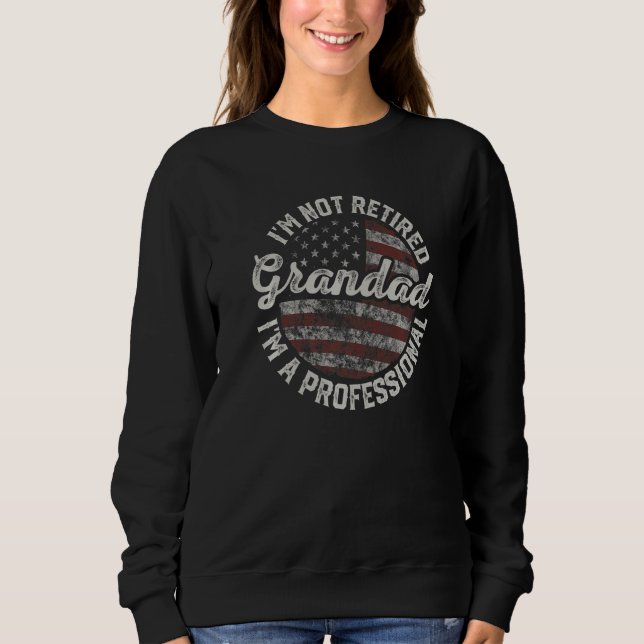 Ich bin nicht im Ruhestand, ich bin ein profession Sweatshirt (Vorderseite)