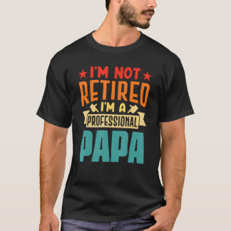 Ich bin nicht im Ruhestand, ich bin ein profession T-Shirt