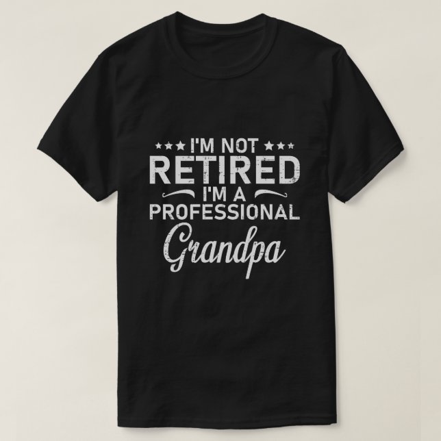 Ich bin nicht im Ruhestand, ich bin ein profession T-Shirt (Design vorne)