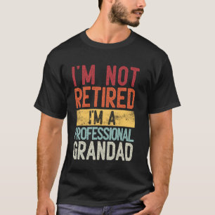 Ich bin nicht im Ruhestand, ich bin ein profession T-Shirt