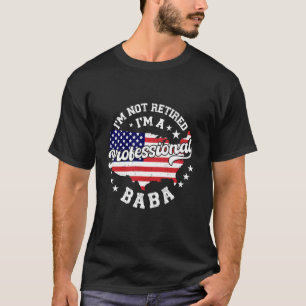 Ich bin nicht im Ruhestand, ich bin ein profession T-Shirt