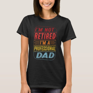 Ich bin nicht im Ruhestand, ich bin ein profession T-Shirt