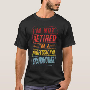 Ich bin nicht im Ruhestand, ich bin eine professio T-Shirt