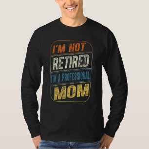 Ich bin nicht im Ruhestand, ich bin eine professio T-Shirt