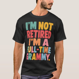 ICH Bin Nicht Im Ruhestand ICH Bin Eine Vollzeit-G T-Shirt